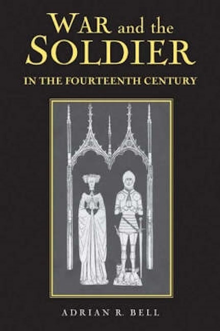 Book cover image for War and the Soldier in the Fourteenth Century ISBN: 9781843831037